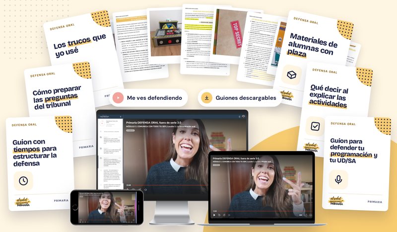 Materiales del curso de Defensa oral (guion con tiempos, cómo preparar las preguntas del tribunal, los trucos que yo usé, materiales de alumnas con plaza, cómo explicar las actividades y guion para defender la programación y la UD/SA) y la plataforma con las clases en vídeo en ordenador, portátil y móvil